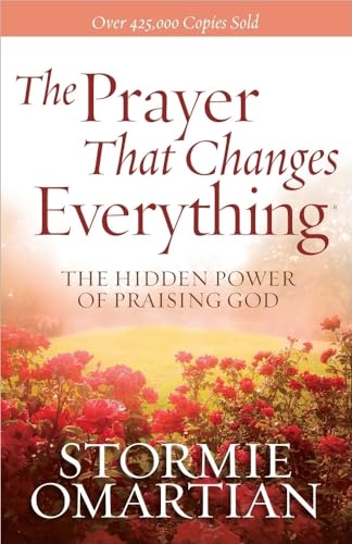 The Prayer That Changes Everything (R): The Hidden Power of Praising God von Harvest House Publishers